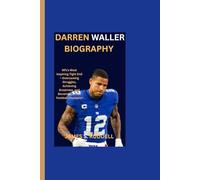 DARREN WALLER BIOGRAPHY: NFL’s Most Inspiring Tight End - Overcoming Struggles, Achieving Greatness, and Becoming a True Football Champion