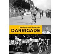 Darrigade Le sprinteur du Tour de France - Christian Laborde - Rocher Eds Du - broché - Guide