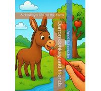 Darron donkey and friends: A donkey's life on the farm
