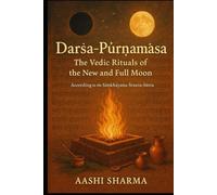 Darsa Purnamasa: The Vedic Rituals of New and Full Moon