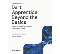 Dart Apprentice: Beyond the Basics (First Edition): Object-Oriented Programming, Concurrency & More