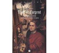 D'art et d'argent. Les artistes et leurs clients dans l'Europe du Nord (XIVe-XVe siècle)