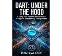 Dart Under the Hood: The Dart Language - Internals First