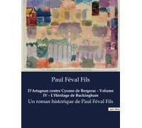 D'artagnan Contre Cyrano De Bergerac - Volume Iv - L'héritage De Buckingham