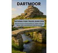 Dartmoor National Park Travel Guide 2026: Discover Devon’s Untamed Beauty, Hidden Villages, Scenic Trails, and Authentic Local Adventures
