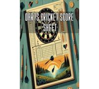 Darts Cricket Score Sheet: A Comprehensive Guide to Tracking Matches, Analyzing Performance, and Mastering the Art of Precision for 110 Pages of Winning Strategies