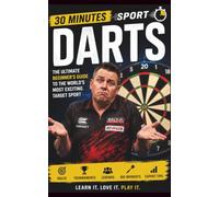Darts: The Ultimate Beginners Guide To The World's Most Exciting Target Sport