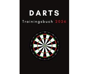 Darts Trainingsbuch 2026: Das strukturierte Trainingsjournal für Darts-Spieler aller Level - 118 Seiten mit Protokoll, Statistik und Notizen