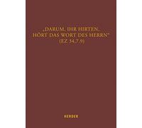 Darum, Ihr Hirten, Hört Das Wort Des Herrn" (Ez 34,7.9)