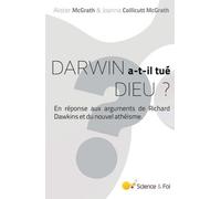Darwin A-T-Il Tué Dieu ? - En Réponse Aux Arguments De Richard Dawkins Et Du Nouvel Athéisme