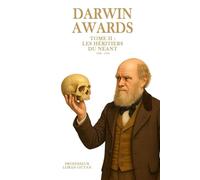 Darwin Awards - Tome 2 : Les Héritiers du Néant (1820 - 1910)