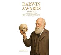 Darwin Awards - Tome 3 : Les Apôtres de l’Inconscience (1911 - 1944)