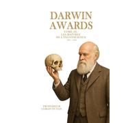 Darwin Awards - Tome 3 : Les Apôtres de l’Inconscience (1911 - 1944)