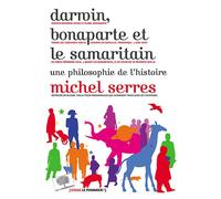 Darwin, Bonaparte et le Samaritain Une philosophie de l'histoire - Michel Serres - Le Pommier - broché - Essai