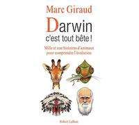 Darwin, c'est tout bête !: 1001 histoires d'animaux pour comprendre la théorie de l'évolution