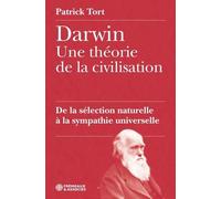 Darwin, De La Sélection Naturelle À La Sympathie Universelle - Une Théorie De La Civilisation
