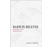 Darwin Deleted: Imagining a World without Darwin