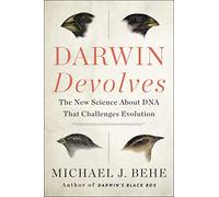 Darwin Devolves: The New Science About DNA That Challenges Evolution
