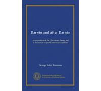Darwin et après Darwin (v.1) : une exposition de la théorie darwinienne et une discussion des questions post-darwiniennes