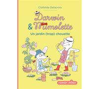Darwin et Mimolette, Tome 03 Darwin et Mimolette - Un jardin (trop) chouette ! - Clothilde Delacroix - Milan Eds - broché - Roman cadet