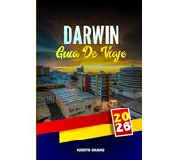 DARWIN GUÍA DE VIAJE 2026: Explore el Parque Nacional Kakadu, los tours de cocodrilos y los mercados al atardecer en Top End Australia
