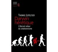 Darwin hérétique: L'éternel retour du créationnisme