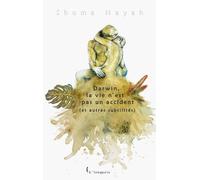 Darwin, La Vie N'est Pas Un Accident (Et Autres Subtilités)