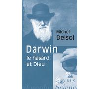 Darwin, le hasard et Dieu - Michel Delsol - Vrin - broché - Essai