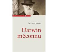 Darwin méconnu De l'intuition à l'aveuglement, des sciences naturelles au totalitarisme raciste - Jacques Henry - F.x. De Guibert - broché - Essai