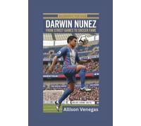 DARWIN NUNEZ: From Street Games to Soccer Fame- Biography for kids