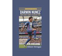 DARWIN NUNEZ: From Street Games to Soccer Fame- Biography for kids