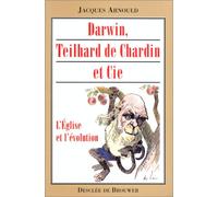 Darwin, Teilhard de Chardin et cie