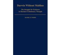Darwin Without Malthus: The Struggle for Existence in Russian Evolutionary Thought