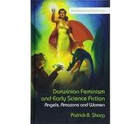 Darwinian Feminism and Early Science Fiction: Angels, Amazons, and Women (New Dimensions in Science Fict) (New Dimensions in Science Fiction) - [Version Originale] Inconnu (Auteur)