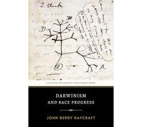 Darwinism and Race Progress: The Original 1895 Evolutionary Discourse on Racial Theory and Moral Development