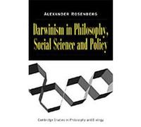 Darwinism in Philosophy, Social Science and Policy, Cambridge Studies in Philosophy and Biology Alexander Rosenberg (Auteur)