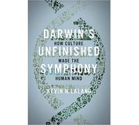 Darwin's Unfinished Symphony: How Culture Made the Human Mind