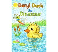 Daryl Duck the Dinosaur: A Story About the Letter D