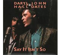 DARYL HALL & JOHN OATES - say it isn't so / same 45 rpm single