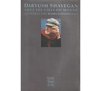 Daryush Shayegan - Sous les ciels du monde