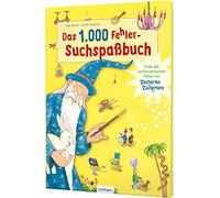 Das 1.000 Fehler-Suchspaßbuch: Finde alle verflixt-verrückten Fehler mit Zacharias Zuckerbein