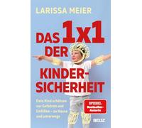 Das 1x1 der Kindersicherheit: Dein Kind schützen vor Gefahren und Unfällen - zu Hause und unterwegs. Mit Online-Material