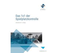 Das 1x1 der Spielplatzkontrolle. PREMIUM-Ausgabe: Premium-Ausgabe: Buch und E-Book (PDF+EPUB) + digitale Arbeitshilfen