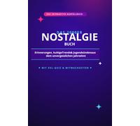 DAS 2000ER NOSTALGIE BUCH: Erinnerungen, kultige Trends & Jugendsünden aus dem unvergesslichen Jahrzehnt
