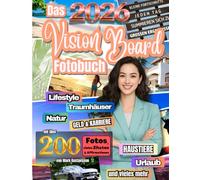 Das 2026 Vision Board Fotobuch - mit über 200 Fotos, vielen Zitaten und Affirmationen: Ziele visualisieren, Träume manifestieren & Motivation für dein bestes Jahr