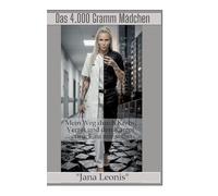 Das 4.000 Gramm Mädchen: Mein Weg durch Krebs, Verrat, Narzissmus und den Kampf zurück zu mir selbst. Eine Biografie über Mut, Resilienz und den Neuanfang nach Brustkrebs.