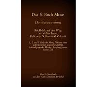 Das 5. Buch Mose, Deuteronomium, Das 5. Gesetzbuch Aus Dem Alten Testament, Rã¿Ckblick Auf Den Weg Des Volkes Israel, Reflexion, Schluss Und Zukunft:1., 2. Und 3. Rede Des Mose, Pflichten Eines Jeden