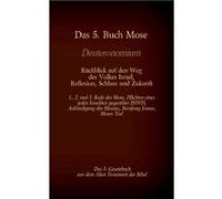 Das 5. Buch Mose Deuteronomium das 5. Gesetzbuch aus dem Alten Testament Rckblick auf den Weg des Volkes Israel Reflexion Schluss und Zukunft1. 2. und 3. Martin LutherMartin Luther (Auteur)