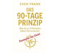 Das 90-Tage Prinzip: Wie du in 3 Monaten jedes Ziel erreichst