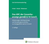Das ABC der Gewerbeanzeige gemäß § 14 GewO: Erläuterungen, Rechtsprechung und Verwaltungsvorschriften zur Anzeigepflicht nach § 14 GewO